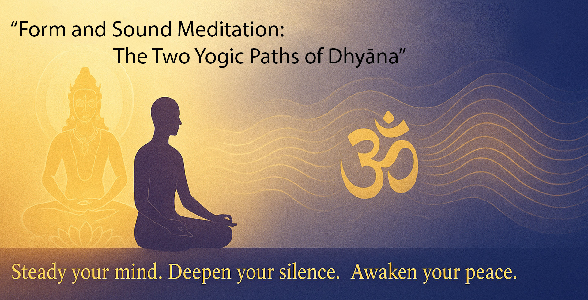 Form and Sound Meditation: The Two Yogic Paths of Dhyāna